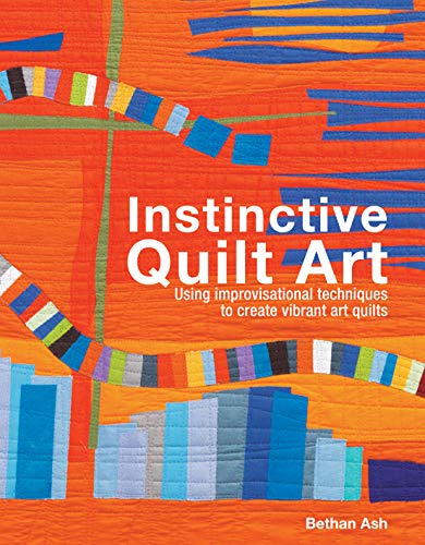 Instinctive Quilt Art: Fusing Techniques and Design von Batsford Ltd