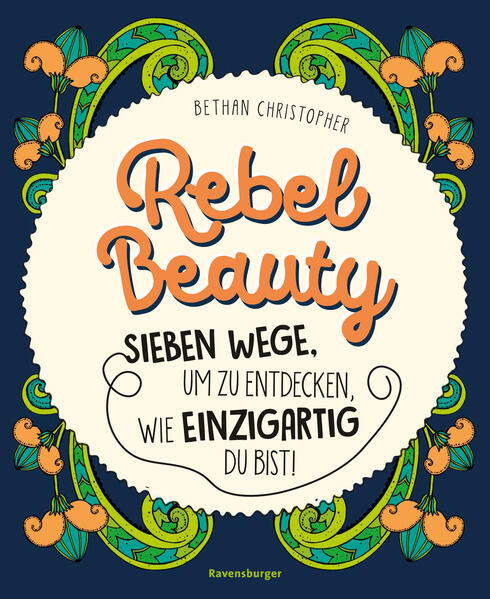 Rebel Beauty - Entdecke sieben Wege um zu erfahren wie einzigartig du bist! von Ravensburger Verlag