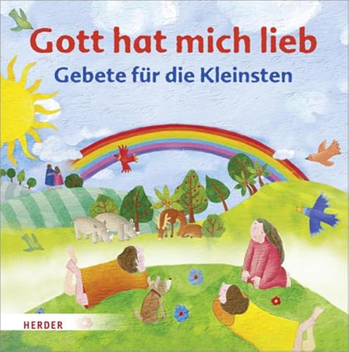 Gott hat mich lieb: Gebete für die Kleinsten