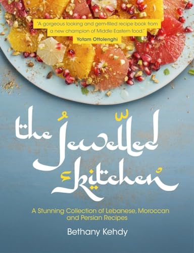 The Jewelled Kitchen: A Stunning Collection of Lebanese, Moroccan, and Persian Recipes von Nourish