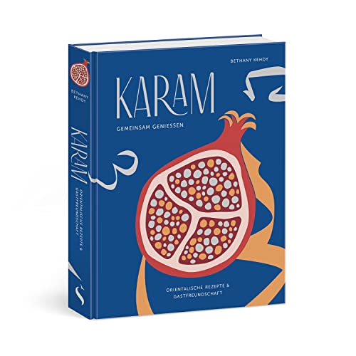 Karam - gemeinsam genießen. Orientalische Rezepte & Gastfreundschaft