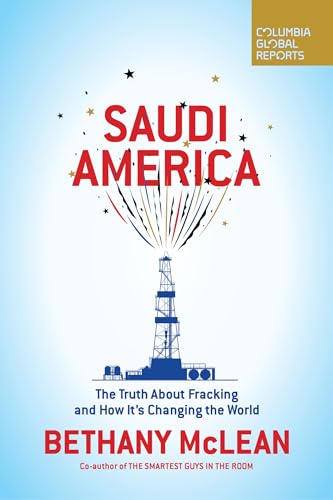 Saudi America: The Truth About Fracking and How It's Changing the World von Columbia Global Reports