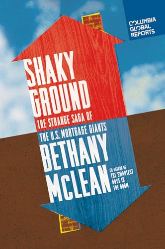 Shaky Ground: The Strange Saga of the U.S. Mortgage Giants von Columbia Global Reports