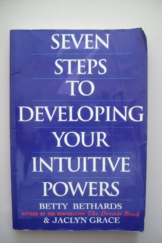 Seven Steps to Developing Your Intuitive Powers: An Interactive Workbook