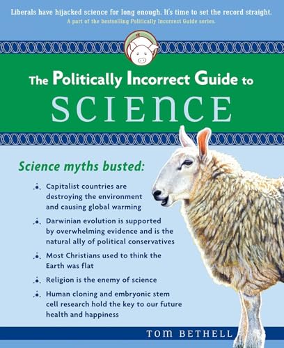 The Politically Incorrect Guide to Science (The Politically Incorrect Guides)