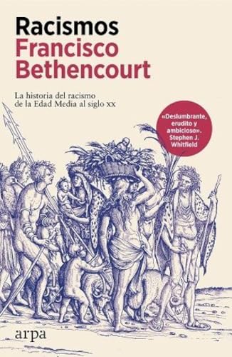 Racismos: La historia del racismo de la Edad Media al siglo xx von Arpa Editores