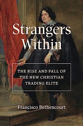 Strangers Within: The Rise and Fall of the New Christian Trading Elite von Princeton University Press