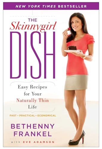 The Skinnygirl Dish: Easy Recipes for Your Naturally Thin Life von Atria Books