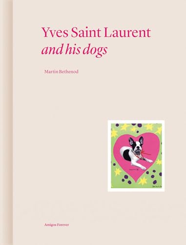 Yves Saint Laurent and His Dogs: Amigos Forever von Editions Norma