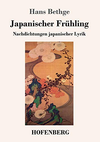 Japanischer Frühling: Nachdichtungen japanischer Lyrik von Hofenberg