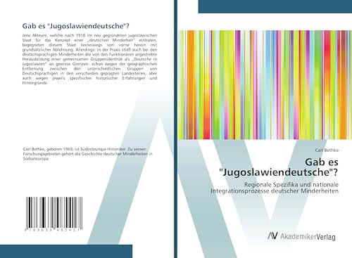 Gab es "Jugoslawiendeutsche"?: Regionale Spezifika und nationale Integrationsprozesse deutscher Minderheiten von VDM Verlag