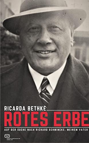 Rotes Erbe: Auf der Suche nach Richard Schmincke, meinem Vater von Vergangenheitsverlag