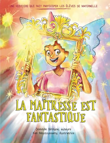 La maîtresse est fantastique (raconter et chanter pour des élèves de maternelle) von Independently published