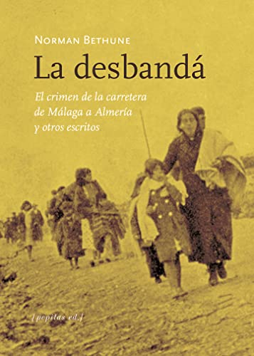 La desbandá: El crimen de la carretera de Málaga a Almería y otros escritos (No Ficción, Band 64) von PEPITAS DE CALABAZA