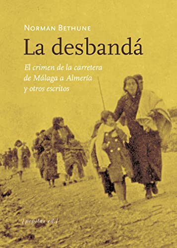 La desbandá: El crimen de la carretera de Málaga a Almería y otros escritos (No Ficción, Band 64)