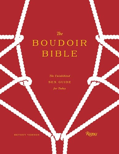 The Boudoir Bible: The Uninhibited Sex Guide for Today von Rizzoli