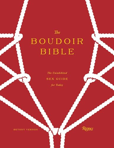 The Boudoir Bible: The Uninhibited Sex Guide for Today