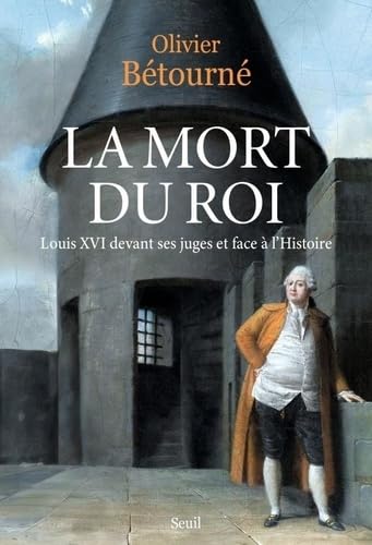 La Mort du Roi: Louis XVI devant ses juges et face à l'Histoire von SEUIL
