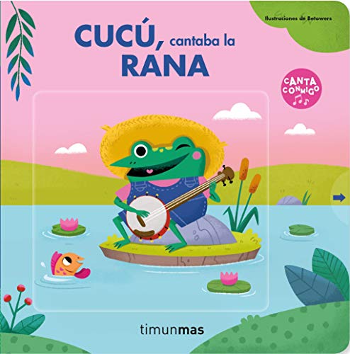 Cucú, cantaba la rana (Libros con mecanismos)