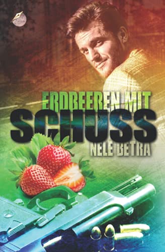 Erdbeeren mit Schuss (Final Justice, Band 1) Erdbeeren mit Schuss (Final Justice, Band 1)