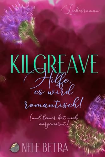 Hilfe, es wird romantisch!: (und keiner hat mich vorgewarnt) (Kilgreave) von Independently published