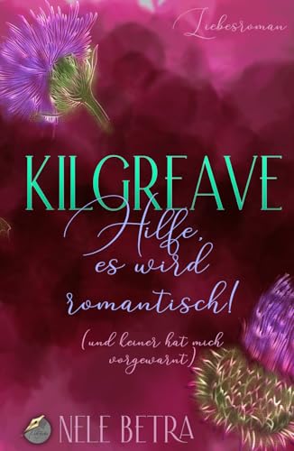 Hilfe, es wird romantisch!: (und keiner hat mich vorgewarnt) (Kilgreave) von Independently published