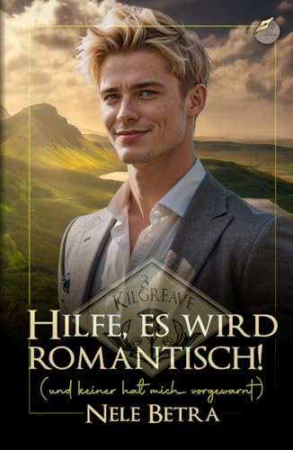 Hilfe, es wird romantisch!: (und keiner hat mich vorgewarnt) (Kilgreave, Band 3) von Independently published