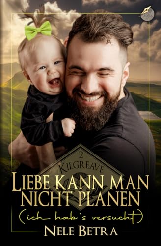Liebe kann man nicht planen: (ich hab’s versucht) (Kilgreave, Band 2)