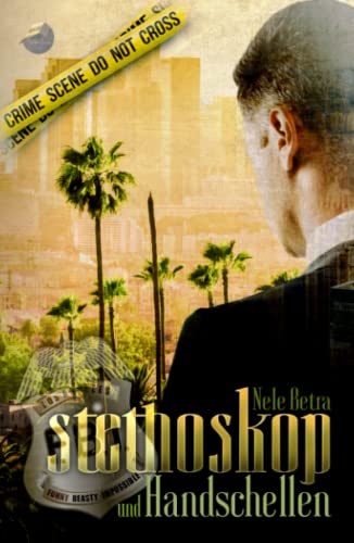 Stethoskop und Handschellen (F.B.I. – FUNNY BEASTY IMPOSSIBLE, Band 1) Stethoskop und Handschellen (F.B.I. – FUNNY BEASTY IMPOSSIBLE, Band 1)