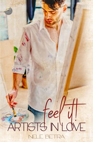 feel it! (Artists in Love - Dilogie, Band 1) feel it! (Artists in Love - Dilogie, Band 1) von Independently published