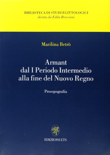 Armant. Dal I periodo intermedio alla fine del nuovo regno. Prosopografia (Biblioteca di studi egittologici)