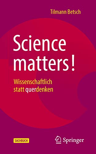 Science matters!: Wissenschaftlich statt querdenken von Springer