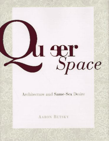 Queer Space: Architecture and Same-Sex Desire von William Morrow