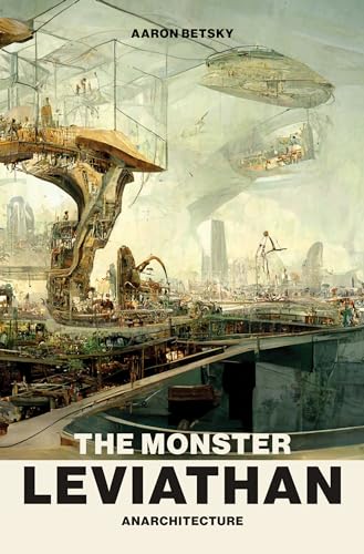 The Monster Leviathan: Anarchitecture von The MIT Press
