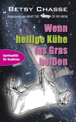 Wenn heilige Kühe ins Gras beißen: Spiritualität für Realisten