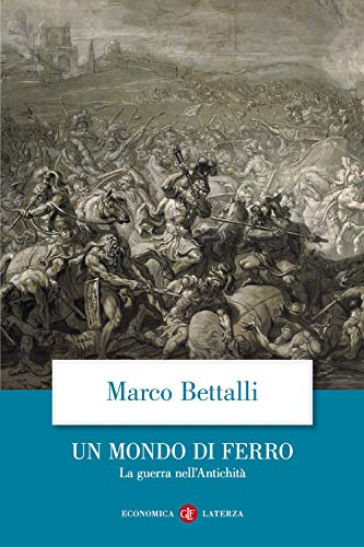 Un mondo di ferro. La guerra nell'antichità (Economica Laterza) von Laterza