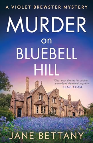 Murder on Bluebell Hill: Perfect for fans of cozy crime and amateur sleuth mysteries in 2025! (A Violet Brewster Mystery)