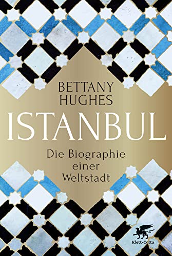 Istanbul: Die Biographie einer Weltstadt von Klett-Cotta