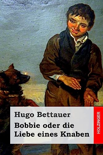 Bobbie oder die Liebe eines Knaben Bobbie oder die Liebe eines Knaben von CREATESPACE