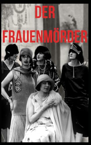 Der Frauenmörder Der Frauenmörder von Independently published
