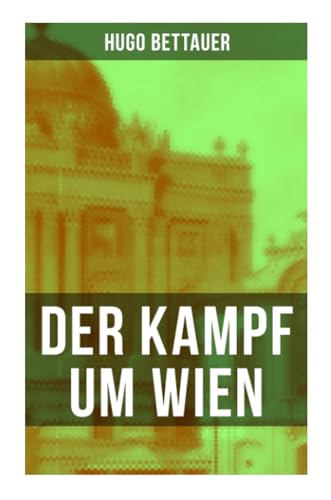 Der Kampf um Wien: Ein Roman von Tage: Die Entwicklung Österreichs von den 1920ern bis zum Anschluss an das Dritte Reich im Jahr 1938 von Musaicum Books
