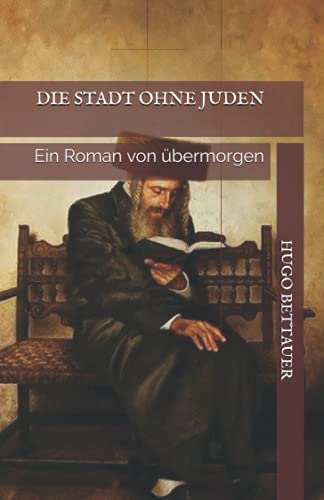 Die Stadt ohne Juden: Ein Roman von übermorgen von Independently published