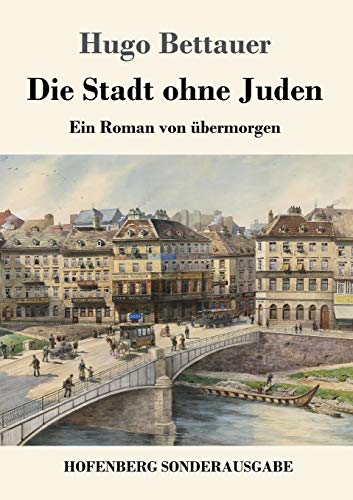 Die Stadt ohne Juden: Ein Roman von übermorgen von Hofenberg
