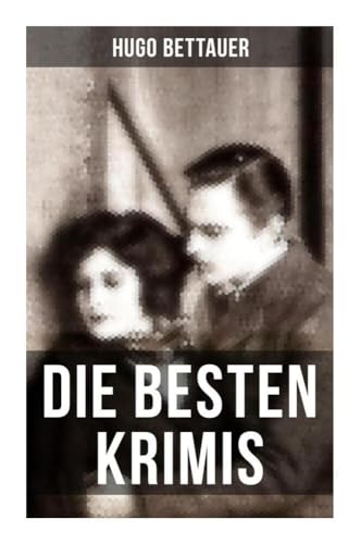 Die besten Krimis von Hugo Bettauer: Hemmungslos, Bobbie oder die Liebe eines Knaben & Der Frauenmörder Die besten Krimis von Hugo Bettauer: Hemmungslos, Bobbie oder die Liebe eines Knaben & Der Frauenmörder von Musaicum Books