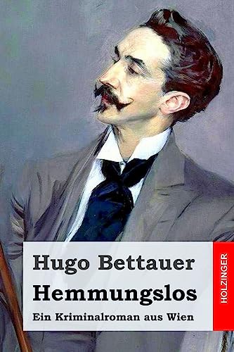 Hemmungslos: Ein Kriminalroman aus Wien Hemmungslos: Ein Kriminalroman aus Wien von CREATESPACE