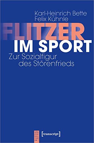 Flitzer im Sport: Zur Sozialfigur des Störenfrieds (KörperKulturen) von transcript