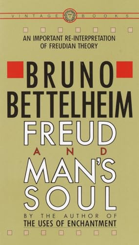 Freud and Man's Soul: An Important Re-Interpretation of Freudian Theory