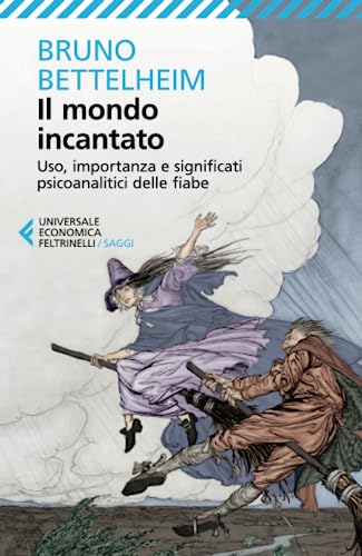 Il mondo incantato (Universale economica. Saggi, Band 8255) von Feltrinelli