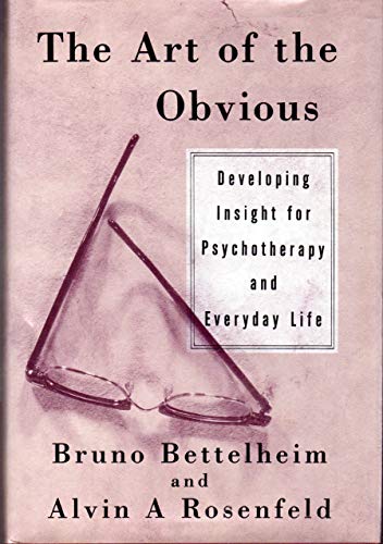The Art of the Obvious/Developing Insight for Psychotherapy and Everyday Life