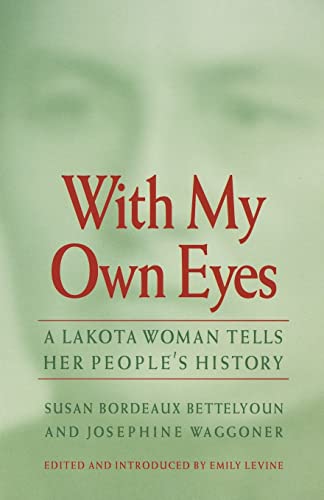 With My Own Eyes: A Lakota Woman Tells Her People's History von Bison Books